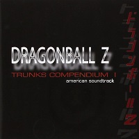 2003_08_05_Dragon Ball Z - (US) American Soundtrack - Trunks Compendium I